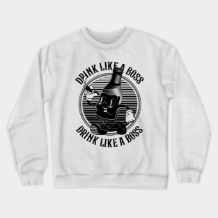 Vintage Walking Beer Bottle. "Drink Like a Boss!" (B&W) Crewneck Sweatshirt